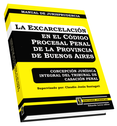La Excarcelación en el Código de la Provincia de Buenos Aires - MANUAL DE JURISPRUDENCIA