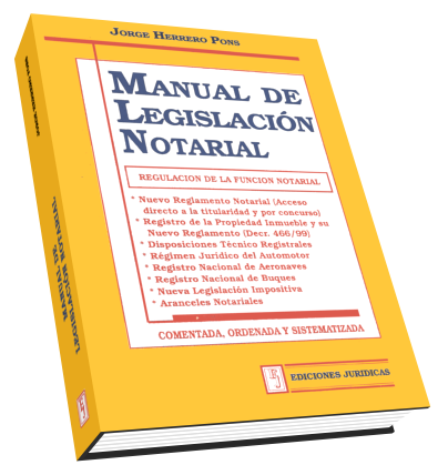 Manual de Legislación Notarial. Comentada. Ordenada y Sistematizada.
