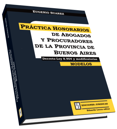 Práctica Honorarios de Abogados y Procuradores de la Provincia de Buenos Aires - Decreto-Ley 8,904 y modificatorias