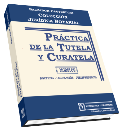 Práctica de la Tutela y Curatela - COLECCIÓN: PRACTICA JURIDICO NOTARIAL