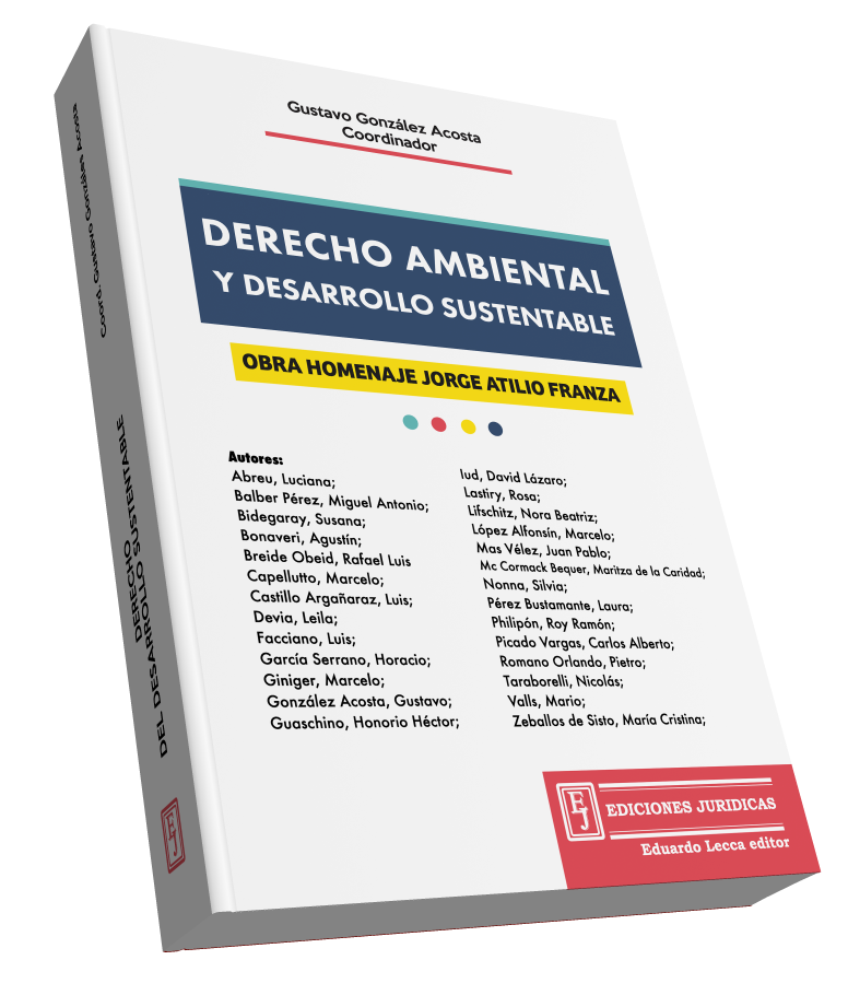 Derecho Ambiental y Desarrollo Sustentable Homenaje al Dr.FRANZA - Obra Homenaje Jorge Atilio Franza