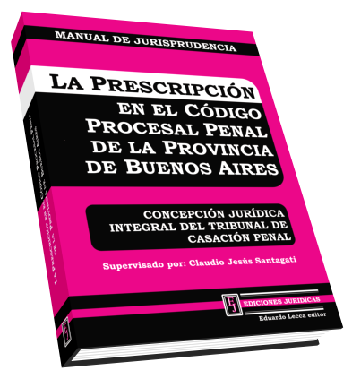 La Prescripción Penal en el Código de la Provincia de Buenos Aires - MANUAL DE JURISPRUDENCIA