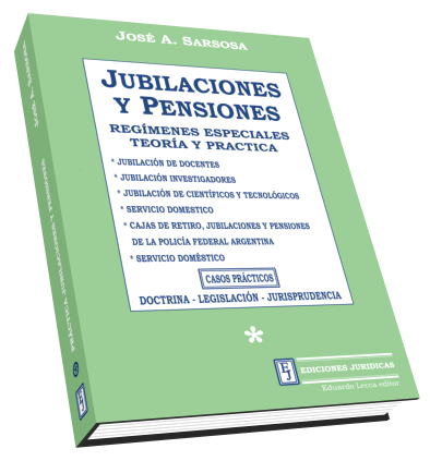 Jubilaciones y Pensiones - Regímenes Especiales. Teoria y Práctica